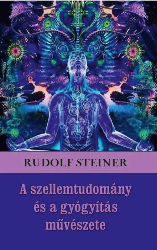 A szellemtudomány és a gyógyítás művészete Vedd meg most