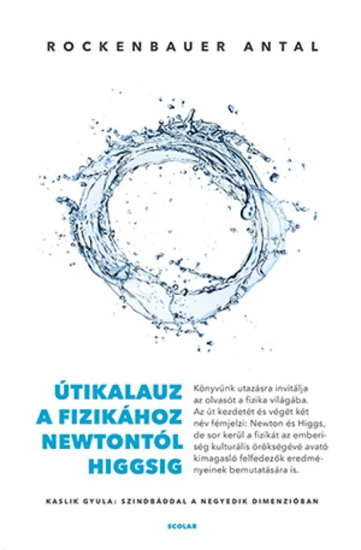 Útikalauz a fizikához Newtontól Higgsig - Kaslik Gyula: Szindbáddal a negyedik dimenzióban Bestseller