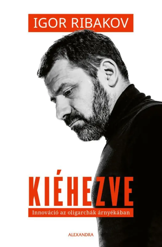 Kiéhezve - Innováció az oligarchák árnyékában Gyors szállítás