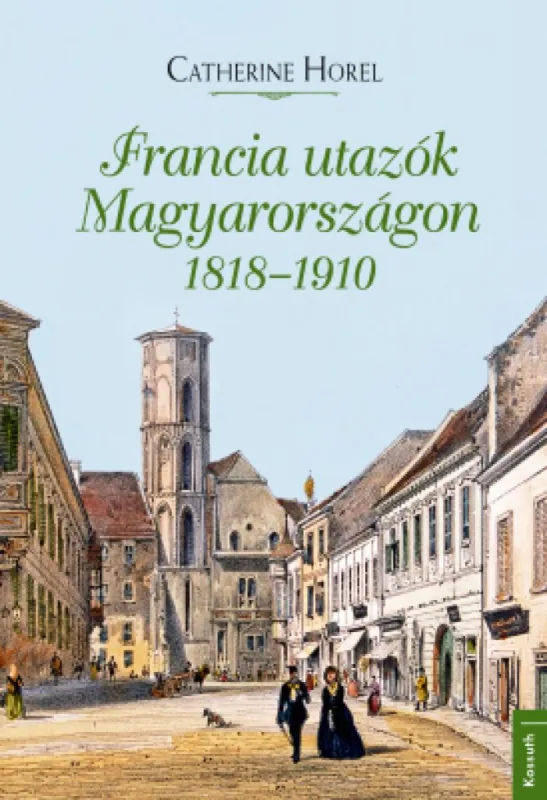 Francia utazók Magyarországon 1818 – 1910 Ne maradj le