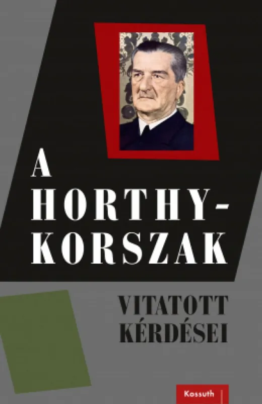 A Horthy-korszak vitatott kérdései Végkiárusítás