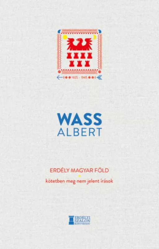 Erdély magyar föld - Kötetben meg nem jelent írások 1925-1945 Alacsony ár