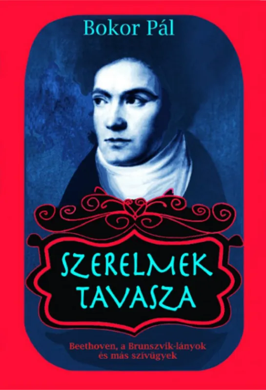 Korlátozott ajánlat Szerelmek tavasza - Beethoven, a Brunszvik-lányok és más szívügyek