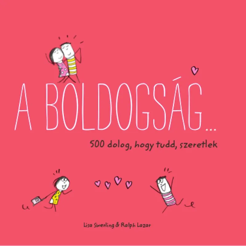 Nézd meg most A boldogság… - 500 dolog, hogy tudd, szeretlek