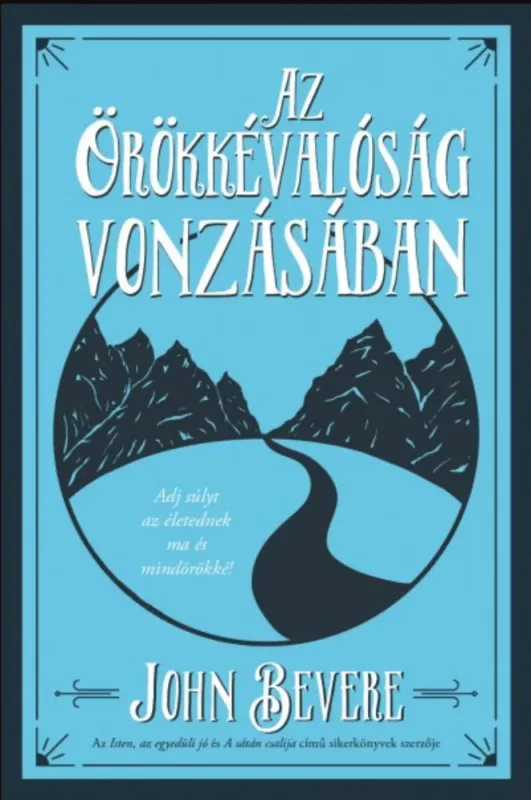 Az Örökkévalóság vonzásában - John Bevere Exkluzív ajánlat