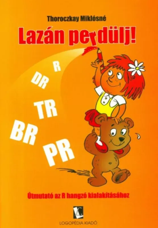 Vásárlói kedvenc Lazán perdülj! - Útmutató az R hangzó kialakításához