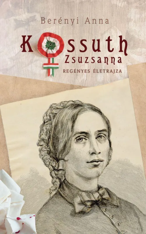 Kossuth Zsuzsanna regényes életrajza Gyors szállítás