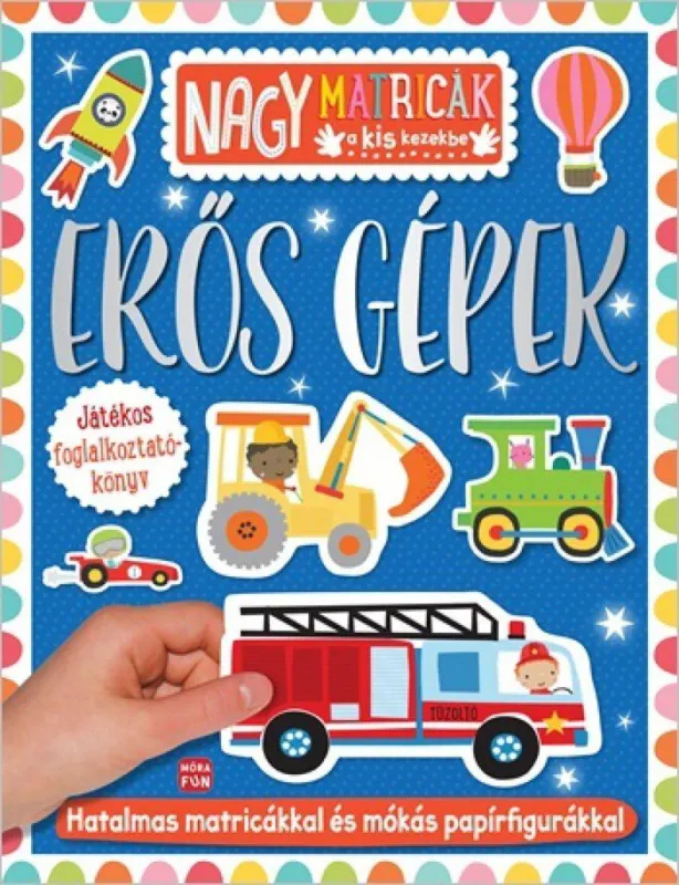 Azonnal elérhető Erős gépek - matricás foglalkoztatókönyv