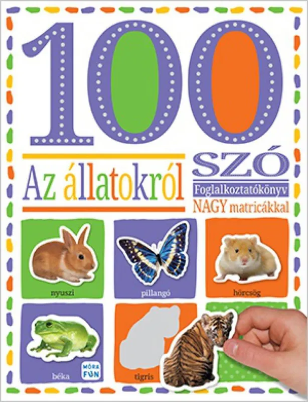 Szuper ajánlat 100 szó az állatokról - matricás foglalkozatókönyv