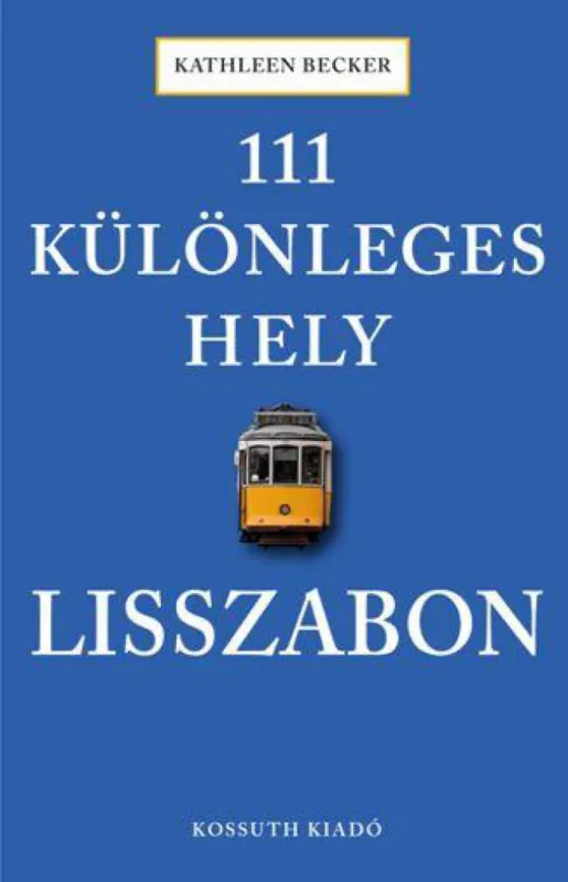 Nézd meg most 111 különleges hely - Lisszabon