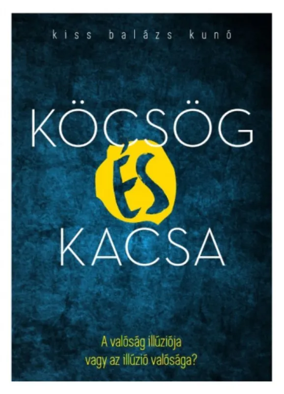 Alacsony ár Köcsög és kacsa - A valóság illúziója vagy az illúzió valósága?