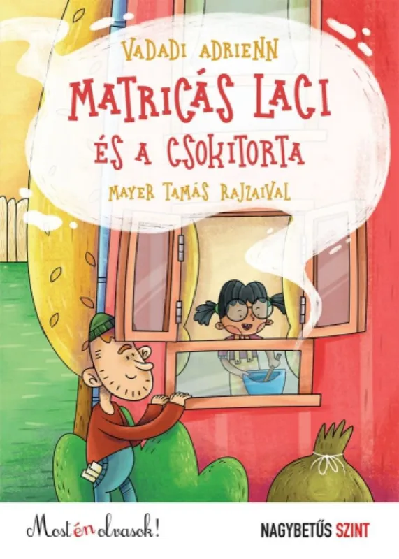 Matricás Laci és a csokitorta - Most én olvasok! Nagybetűs szint Végkiárusítás