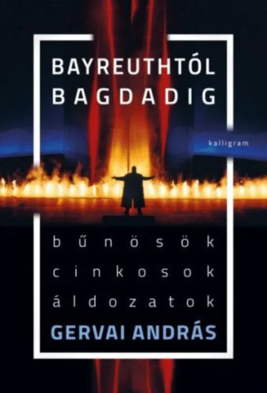 Azonnal elérhető Bayreuthtól Bagdadig - Bűnösök, cinkosok, áldozatok