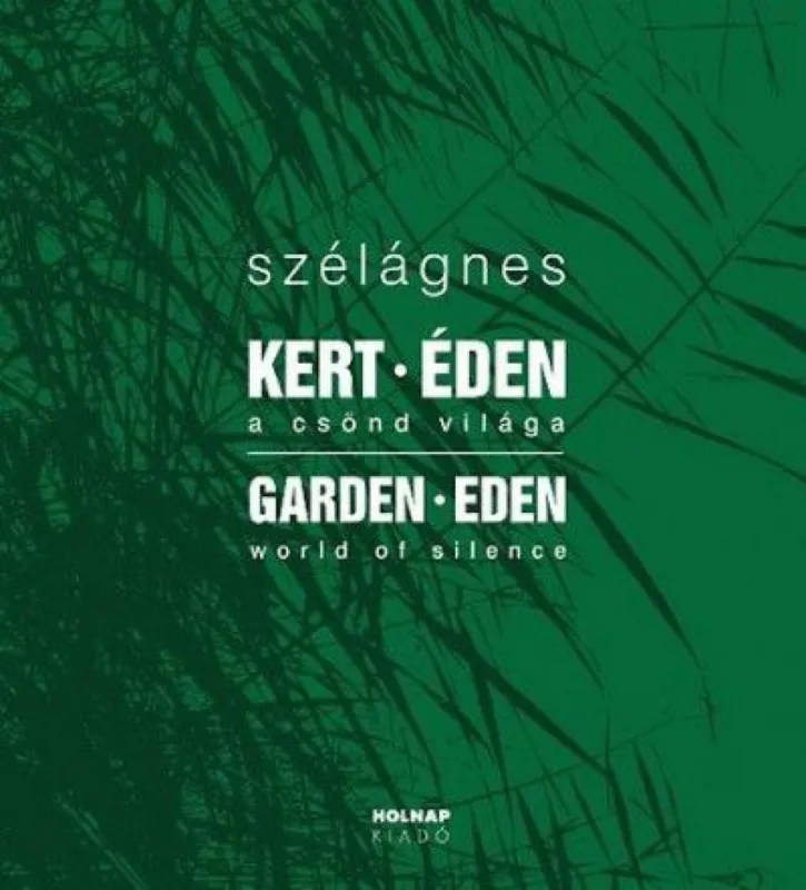 Akciós ár Kert - Éden - A csönd világa - Garden Eden - World of Silence