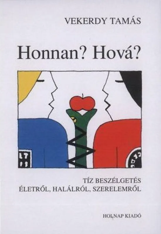 Honnan? Hová? - Tíz beszélgetés életről, halálról, szerelemről Bestseller
