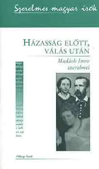 Szuper ajánlat Házasság előtt, válás után - Madách Imre szerelmei