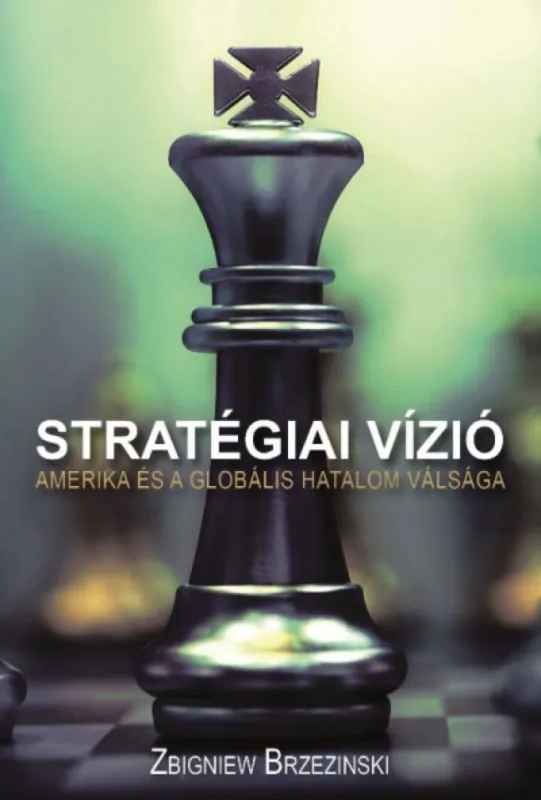 Stratégiai vízió - Amerika és a globális hatalom válsága Olcsó