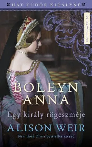 Exkluzív ajánlat Boleyn Anna - Egy király rögeszméje