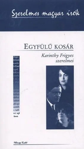 Biztonságos fizetés Egyfülű kosár - Karinthy Frigyes szerelmei