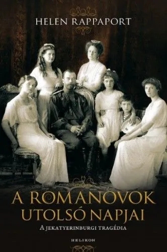 Kedvezményes ár A Romanovok utolsó napjai - A jekatyerinburgi tragédia