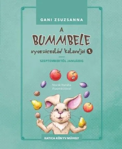 Kihagyhatatlan ajánlat A Bummbele nyuszicsalád kalandjai 1. - Szeptembertől januárig