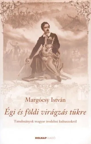 Égi és földi virágzás tükre - Tanulmányok a magyar irodalmi kultuszokról Legkelendőbb