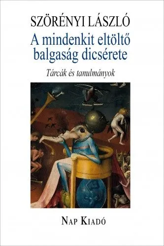 A mindenkit eltöltő balgaság dicsérete - Tárcák és tanulmányok Exkluzív ajánlat