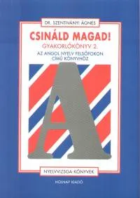 Népszerű Csináld magad! - Gyakorlókönyv 2. - Az Angol nyelv felsőfokon c. könyvhöz