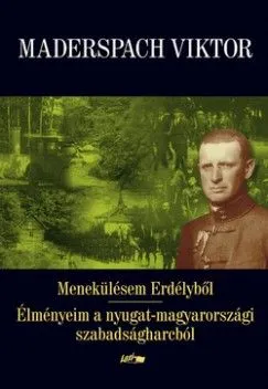 Menekülésem Erdélyből - Élményeim a nyugat-magyarországi szabadságharcból Szezonális akció