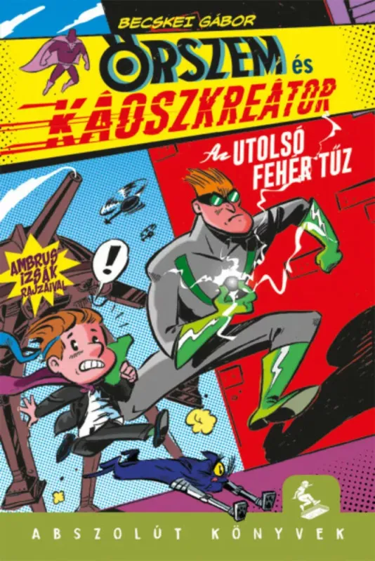 Vásárlói kedvenc Őrszem és Káoszkreátor - Az utolsó fehér tűz - Becskei Gábor - Abszolút Könyvek