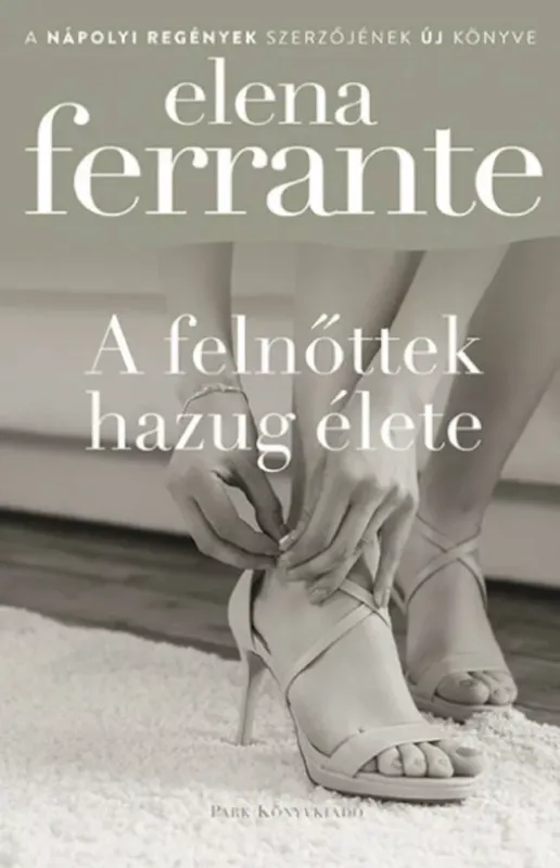 A felnőttek hazug élete - Elena Ferrante Biztonságos fizetés