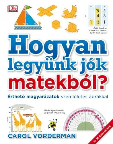 Hogyan legyünk jók matekból? - Érthető magyarázatok szemléletes ábrákkal Akciós ár