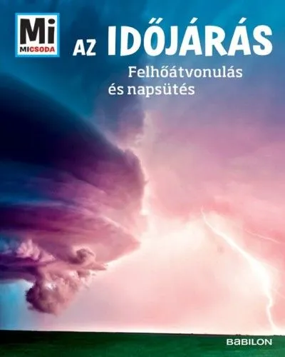 Az időjárás - Felhőátvonulás és napsütés - Mi Micsoda Vedd meg online