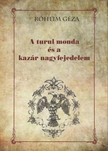 Exkluzív ajánlat A turul monda és a kazár nagyfejedelem