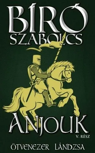 Nézd meg most Anjouk V. - Ötvenezer lándzsa