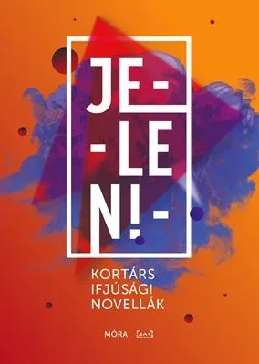 Jelen! - Kortárs ifjúsági novellák Kihagyhatatlan ajánlat