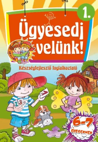 Outlet Ügyesedj velünk! 1. - Készségfejlesztő foglalkoztató 6-7 éveseknek