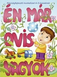 Én már ovis vagyok - Készségfejlesztő munkafüzet 4-5 éveseknek Vásárlói kedvenc