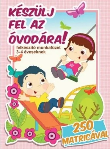 Újdonság Készülj fel az óvodára! - Felkészítő munkafüzet 3-4 éveseknek 250 matricával