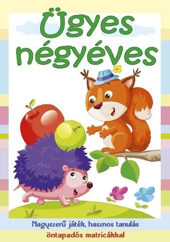 Ügyes négyéves - Nagyszerű játék, hasznos tanulás, öntapadós matricákkal Szuper ajánlat