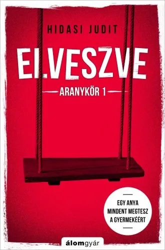 Ajánlat Elveszve - Aranykör 1 - Egy anya mindent megtesz a gyermekéért