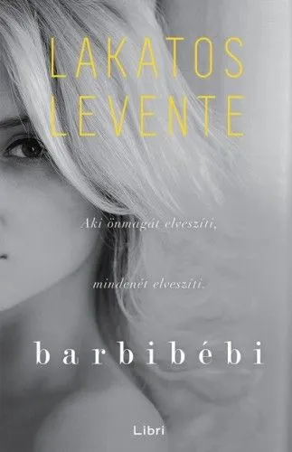 Újdonság Barbibébi - Aki önmagát elveszíti, mindenét elveszíti
