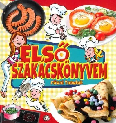 Azonnali szállítás Első szakácskönyvem – Főzni tanulok – Gyerekeknek