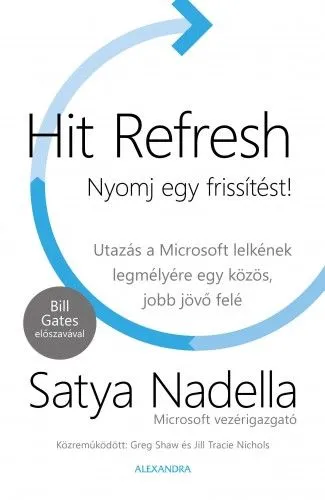 Gyors szállítás Hit Refresh - Nyomj egy frissítést! - Utazás a Microsoft lelkének legmélyére egy közös, jobb jövő felé
