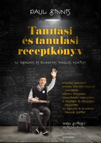 Népszerű Tanítási és tanulási receptkönyv - Az izgalmas és élvezetes tanulás eszközei