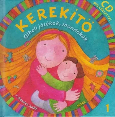Újdonság Kerekítő 1. - Ölbeli játékok, mondókák