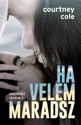 Ha velem maradsz - Megtört lelkek 1. Korlátozott ajánlat