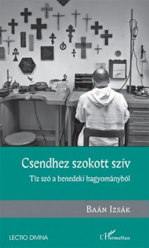 Prémium Csendhez szokott szív – Tíz szó a benedeki hagyományból