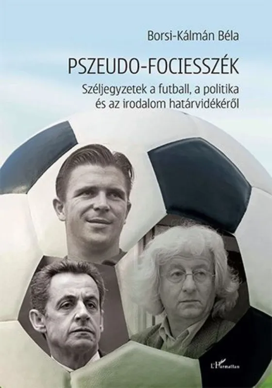 Pszeudo-fociesszék – Széljegyzetek a futball, a politika és az irodalom határvidékéről Különleges ajánlat