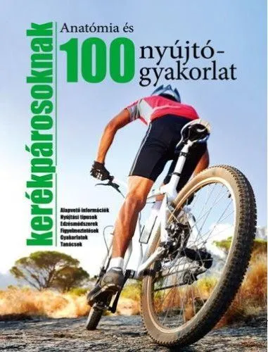 100 nyújtógyakorlat és anatómia kerékpárosoknak Végkiárusítás